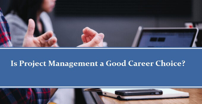 Is Project Management a Good Career?