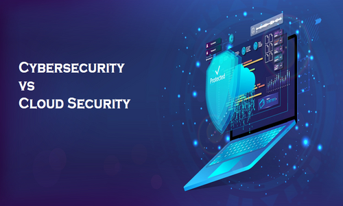 Cybersecurity vs Cloud Security